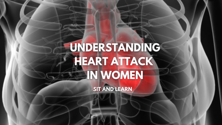 Understanding Heart Attack in Women - Sit and Learn