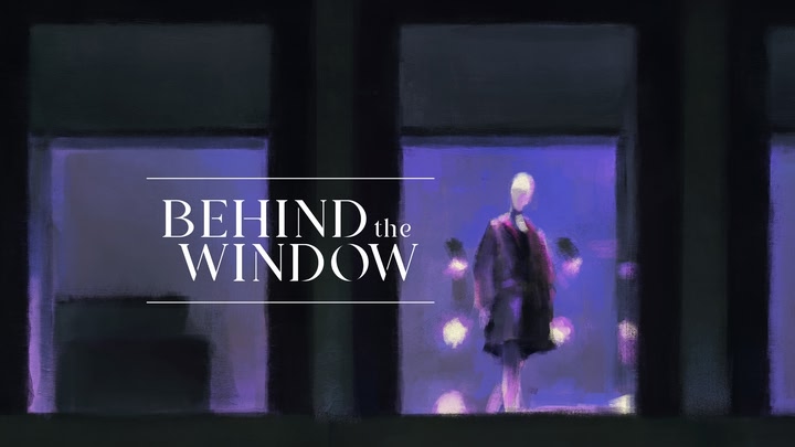 BEHIND THE WINDOW