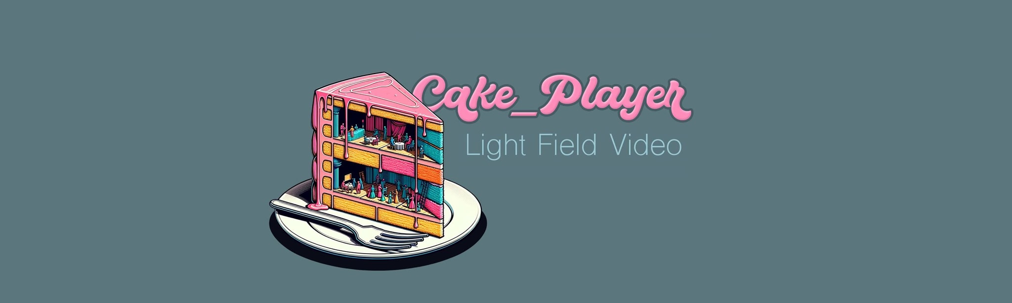 Cake Player: Light Field Video