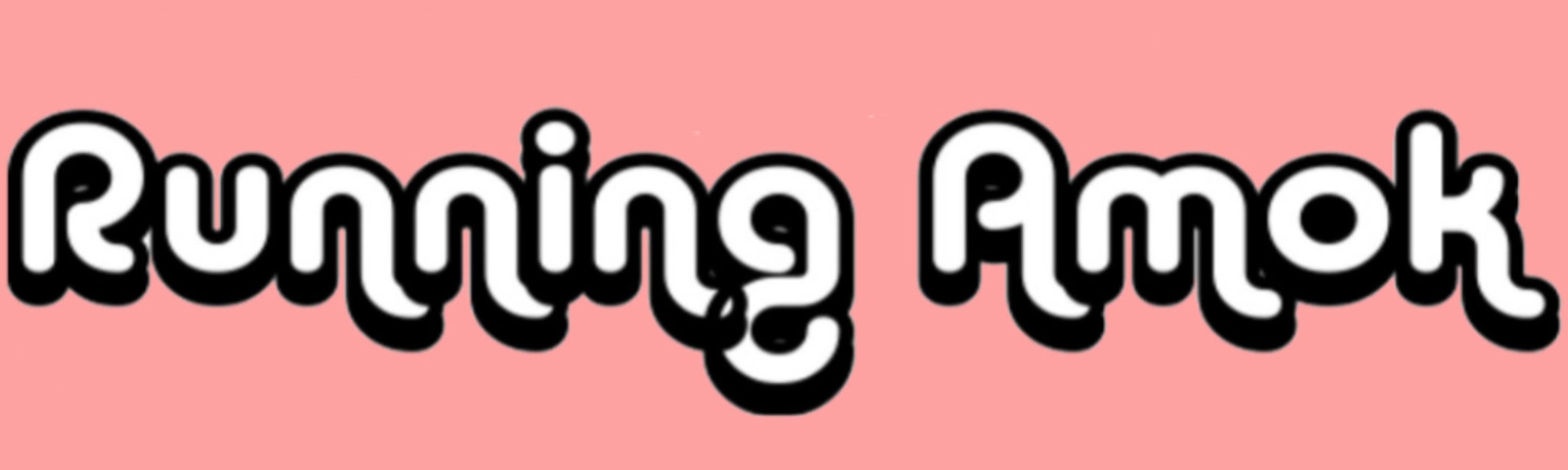 Running Amok