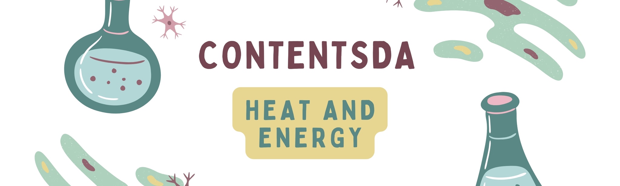 Heat and Energy - ContentsDa Science Experiment