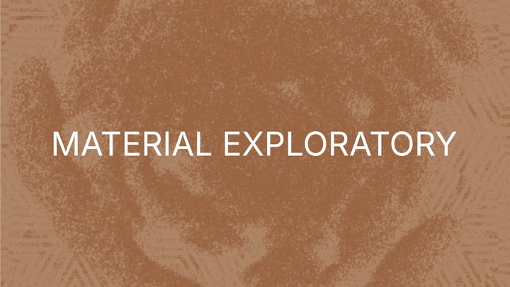 Material Exploratory