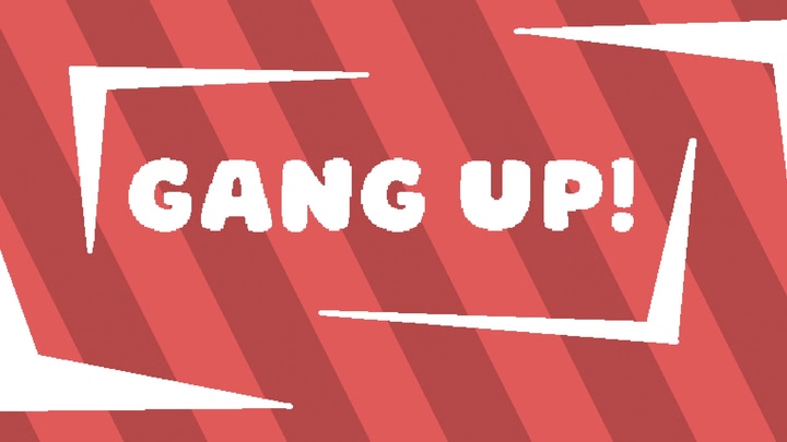 Gang up