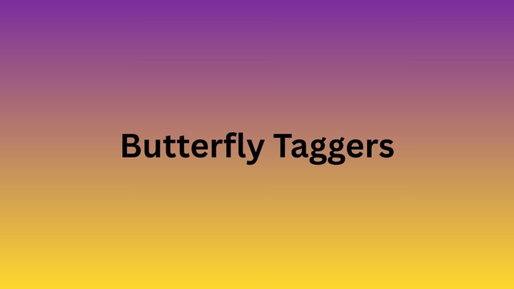 Butterfly Taggers