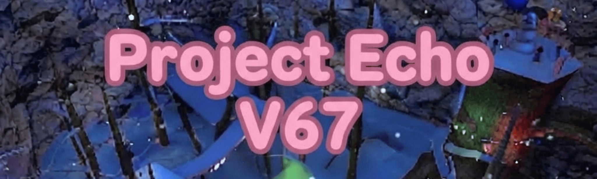 Project Echo V67