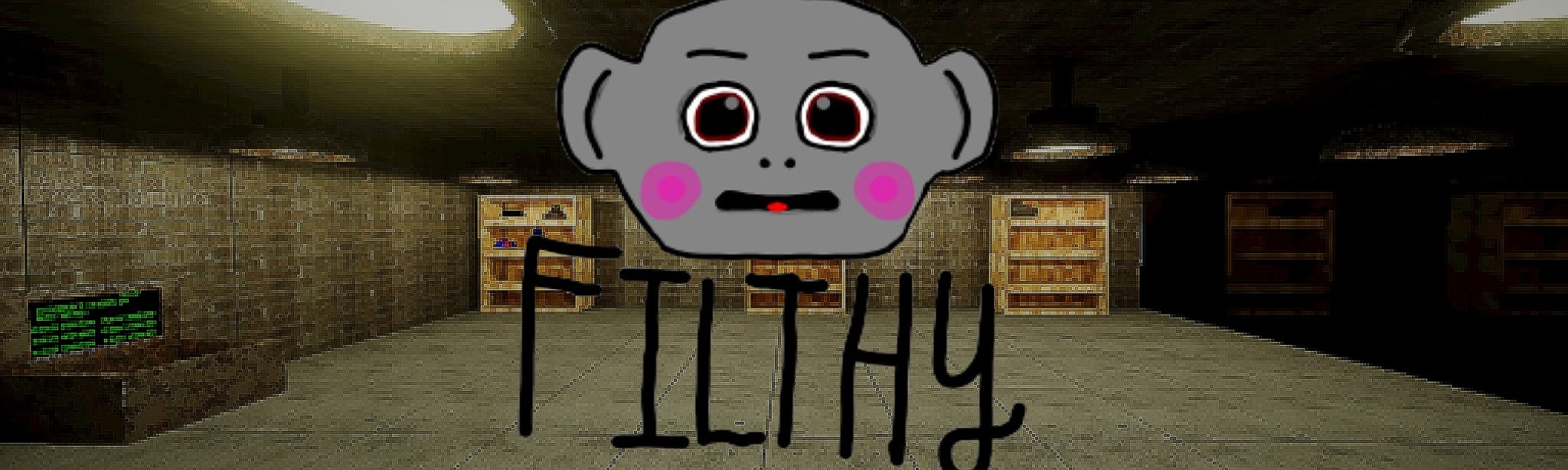 FILTHY