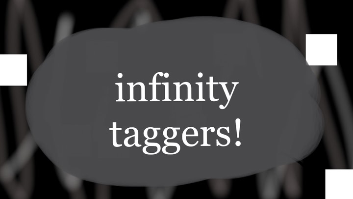 infinity taggers!