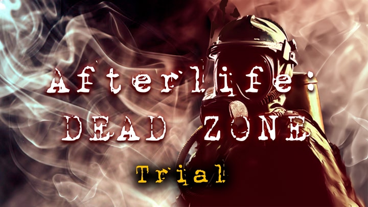Afterlife: Dead Zone Trial