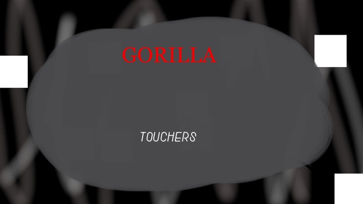 gorilla touchers
