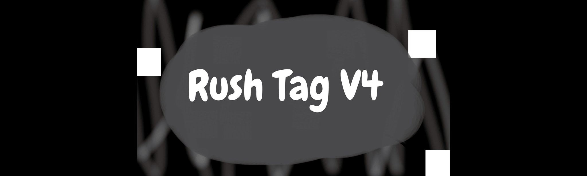 Rush Tag V4